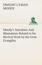 Moody's Anecdotes and Illustrations Related in His Revival Work by the Great Evangilist: The End of the Great War