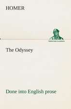 The Odyssey Done Into English Prose: Persia the History, Geography, and Antiquities of Chaldaea, Assyria, Babylon,