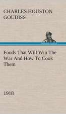 Foods That Will Win the War and How to Cook Them (1918): Or, Afloat with the Big Show on the Big River