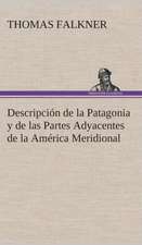 Descripcion de La Patagonia y de Las Partes Adyacentes de La America Meridional: I El Loco de Bedlam