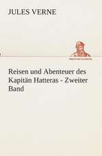 Reisen Und Abenteuer Des Kapitan Hatteras - Zweiter Band: I El Loco de Bedlam