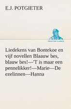 Liedekens Van Bontekoe En Vijf Novellen Blaauw Bes, Blauw Bes!-'t Is Maar Een Pennelikker!-Marie-de Ezelinnen-Hanna: CD. Busken Huet's Beschouwing Over Erasmus