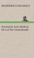 Encomium Artis Medicae de Lof Der Geneeskunde: CD. Busken Huet's Beschouwing Over Erasmus