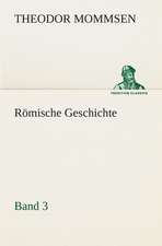 Romische Geschichte - Band 3: Der Tragodie Zweiter Teil