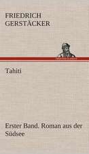 Tahiti. Erster Band. Roman Aus Der Sudsee: Der Tragodie Zweiter Teil