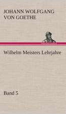 Wilhelm Meisters Lehrjahre - Band 5