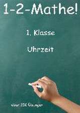 1-2-Mathe! - 1. Klasse - Uhrzeit