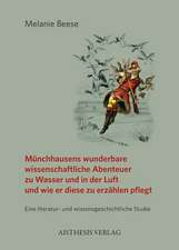 Münchhausens wunderbare wissenschaftliche Abenteuer zu Wasser und in der Luft und wie er diese zu erzählen pflegt