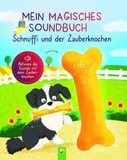 Mein magisches Soundbuch: Schnuffi und der Zauberknochen