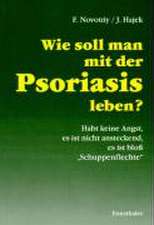 Wie soll man mit der Psoriasis leben?