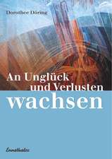 An Unglück und Verlusten wachsen