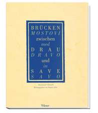 Brücken zwischen Drau und Save. Mostovi med Dravo in Savo