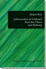 Lebenswelten im Umbruch - Zwischen Chaos und Ordnung