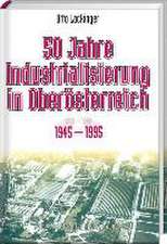 50 Jahre Industrialisierung in Oberösterreich