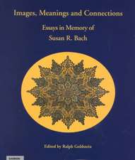 Images, Meanings & Connections: Essays in Memory of Susan R Bach