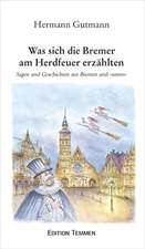 Was sich die alten Bremer am Herdfeuer erzählten