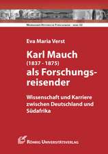 Karl Mauch (1837-1875) als Forschungsreisender