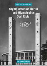 Olympiastadion Berlin und Olympisches Dorf Elstal