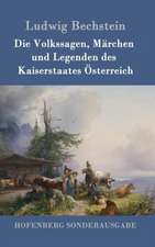 Die Volkssagen, Märchen und Legenden des Kaiserstaates Österreich