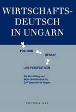 Wirtschaftsdeutsch in Ungarn: Position, Bedarf und Perspektiven