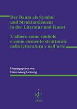 Der Baum als Symbol und Strukturelement in der Literatur und Kunst / Lalbero come simbolo e come elemento strutturale nella letteratura e nellarte