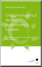 Gruppenanalytisch denken - supervisorisch handeln