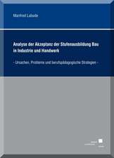 Analyse der Akzeptanz der Stufenausbildung Bau in Industrie und Handwerk