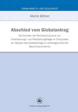 Abschied vom Globalantrag: An den Grenzen der Rechtsschutzzone von Unterlassungs- und Feststellungsklage im Zivilprozess am Beispiel des Globalantrags im arbeitsgerichtlichen Beschlussverfahren