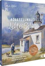 Mein Atelier Aquarellmalerei Licht & Schatten