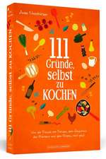 111 Gründe, selbst zu kochen