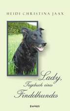 Jaax, H: Lady, Tagebuch eines Findelhundes