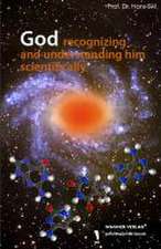 God recognizing and understanding him scientifically