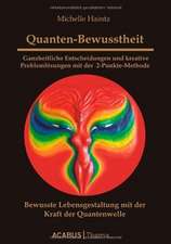 Quanten-Bewusstheit - Ganzheitliche Entscheidungen und kreative Problemlösungen mit der 2-Punkte-Methode