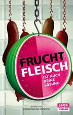 Fruchtfleisch ist auch keine Lösung