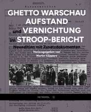 Ghetto Warschau: Aufstand und Vernichtung im Stroop-Bericht