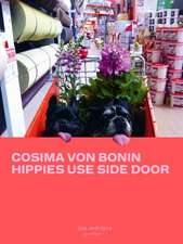 Cosima von Bonin. Hippies Use Side Door