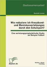 Wie Reduziere Ich Kreuzband- Und Meniskusverletzungen Durch Den Schulsport? Eine Verletzungsprophylaktische Studie Am Beispiel Fu Ball: Unter Besonderer Ber Cksichtigung Des Polnischen Arbeitsrechts