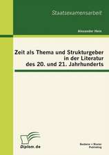 Zeit ALS Thema Und Strukturgeber in Der Literatur Des 20. Und 21. Jahrhunderts