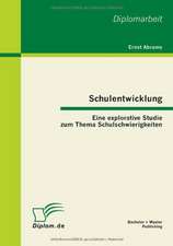 Schulentwicklung: Eine Explorative Studie Zum Thema Schulschwierigkeiten