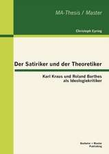 Der Satiriker Und Der Theoretiker: Karl Kraus Und Roland Barthes ALS Ideologiekritiker