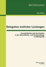 Delegation Rztlicher Leistungen: Auszubildende Und Assistenten in Der Gesundheits- Und Krankenpflege Im Blickpunkt