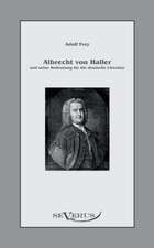 Albrecht Von Haller Und Seine Bedeutung Fur Die Deutsche Literatur: Freimaurerische Und Kulturgeschichtliche Aufsatze