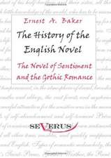 The History of the English Novel: The Novel of Sentiment and the Gothic Romance