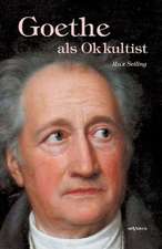 Goethe ALS Okkultist: Mathematiker, Physiker Und Hydrogeograph. Eine Autobiographie