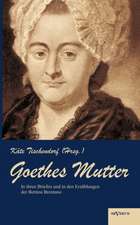 Goethes Mutter