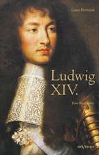 Ludwig XIV. / Louis XIV. / Ludwig der Vierzehnte ¿ Der Sonnenkönig. Eine Biographie