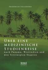 Uber Eine Medizinische Studienreise Nach Panama, Westindien Und Den Vereinigten Staaten: Ein Blick in Sein Leben