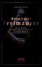 Beruhmte Freimaurer: W. A. Mozart, Konigin Luise Von Preussen, Friedrich Ruckert, Ferdinand Freiligrath