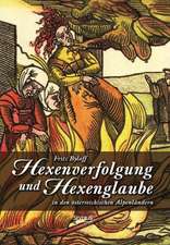 Hexenglaube Und Hexenverfolgung in Den Osterreichischen Alpenlandern: Literarische Bildnisse Aus Dem 19. Jahrhundert