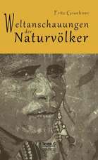 Weltanschauungen Der Naturvolker: Studien Uber Joseph August Von Torring, Seine Vorganger Und Nachfolger